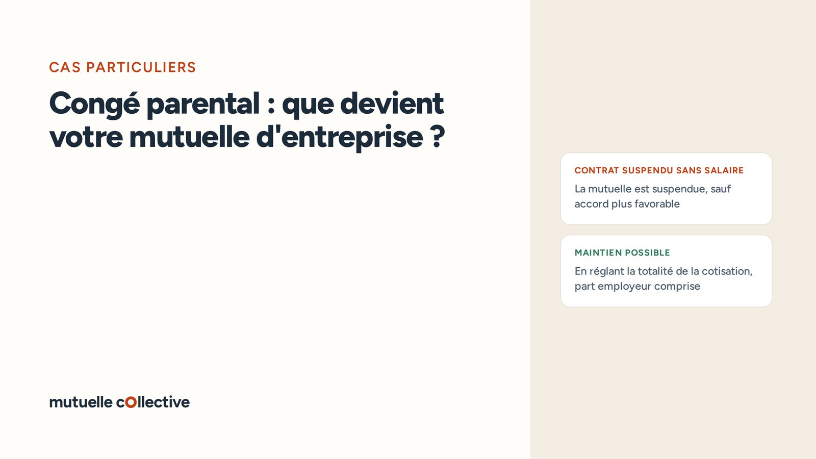 Deux cas côte à côte : Contrat suspendu sans salaire, La mutuelle est suspendue, sauf accord plus favorable ; Maintien possible, En réglant la totalité de la cotisation, part employeur comprise